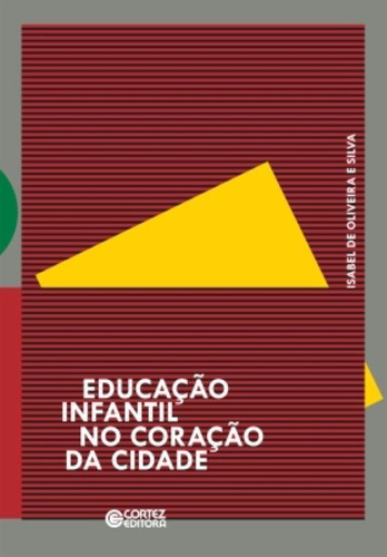 Educação infantil no coração da cidade, de Silva, Isabel de Oliveira e. Cortez Editora e Livraria LTDA, capa mole em português, 2008