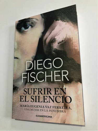 Libro Sufrir En Silencio Vaz Ferreira - Fischer - Como Nuevo