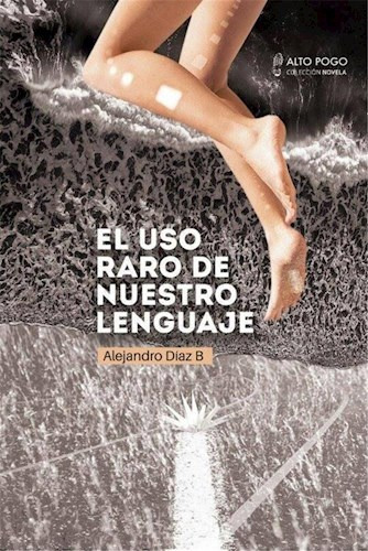 Libro El Uso Raro De Nuestro Lenguaje De Alejandro Diaz