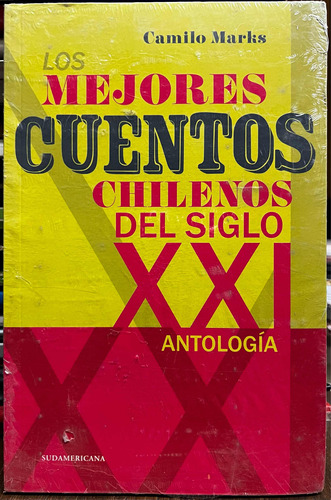Los Mejores Cuentos Chilenos Del Siglo Xxi Antología