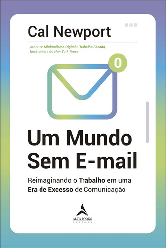 Um Mundo Sem E-mail: Reimaginando o Trabalho em uma Era de Excesso de Comunicação, de Newport, Cal. Starling Alta Editora E Consultoria  Eireli, capa mole em português, 2021