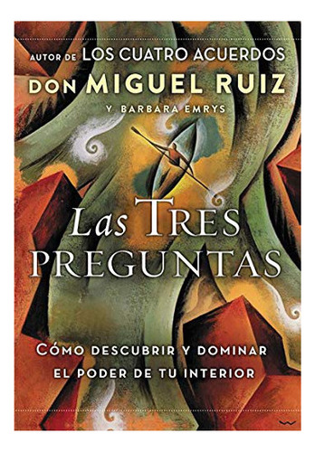 Las Tres Preguntas - Miguel Ruiz El Poder De Tu Interior