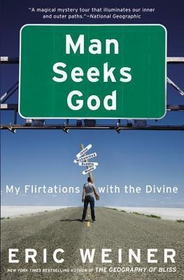 Man Seeks God : My Flirtations With The Divine - Eric Weiner