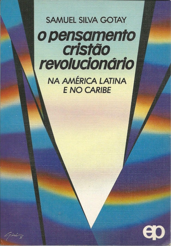 Livro O Pensamento Cristão Revolucionário Na América Latina 