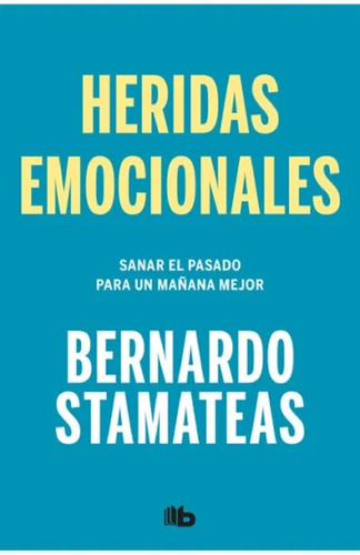 Heridas Emocionales - Bernardo Stamateas - Ediciones B