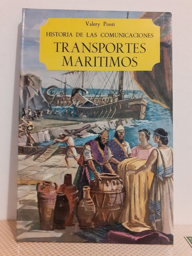 Historia De Las Comunicacones - Transportes Maritimos- Ponti