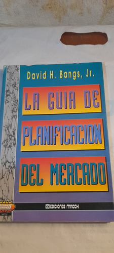 La Guía De Planificación Del Mercado De David H Bangs Jr. 