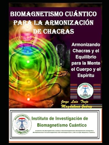 Biomagnetismo Cuántico Para La Armonización De Chacras: Armo