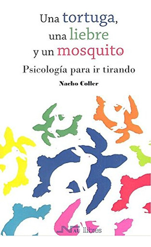 Una Tortuga Una Liebre Y Un Mosquito: Psicologia Para Ir Tir