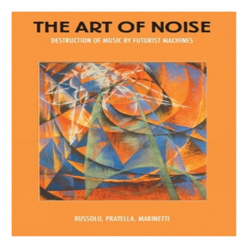 The Art Of Noise - F. T. Marinetti, Luigi Russolo, Bali. Eb8