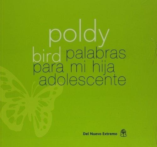 Palabras Para Mi Hija Adolescente - Poldy Bird