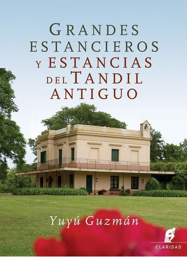 Grandes Estancieros Y Estancias Del Tandil Antiguo, De Yuyú Guzmán. Editorial Claridad, Tapa Blanda, Edición 2016 En Español