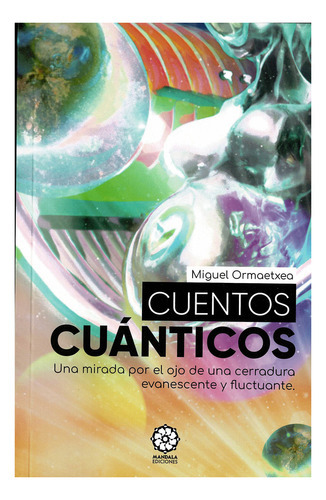 Cuentos cuÃÂ¡nticos, de Ormaetxea Arroyo, Miguel. Editorial MANDALA EDICIONES, tapa blanda en español