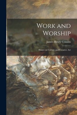 Libro Work And Worship: Essays On Culture And Creative Ar...