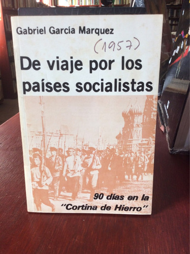 Gabriel Garcia Marquez. De Viaje Por Los Paises Socialistas