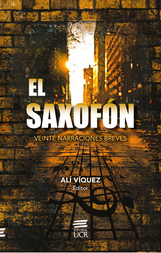 El Saxofón. Veinte Narraciones Breves, De Alí Víquez Jiménez. Editorial Cori-silu, Tapa Blanda, Edición 2019 En Español