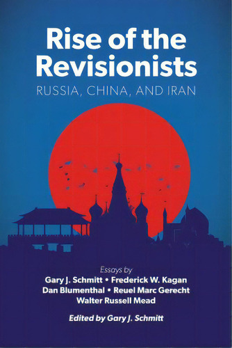 Rise Of The Revisionists: Russia, China, And Iran, De Schmitt, Gary., Vol. 1. Editorial Aei Pr, Tapa Dura En Inglés