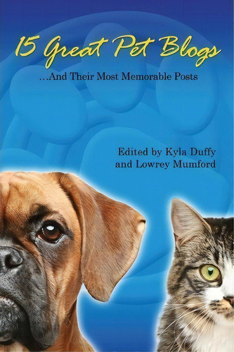 15 Great Pet Blogs : ...and Their Most Memorable Posts, De Lowrey Mumford. Editorial Happy Tails Books, Llc, Tapa Blanda En Inglés