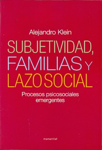 Subjetividad, Familias Y Lazo Social - Alejandro Klein