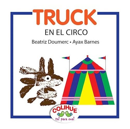 Truck En El Circo (coleccion Tal Para Cual) - Doumerc Beatr