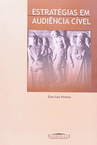 Estratégias Em Audiência Cível, De Ézio Luiz Pereira. Editora Seller Em Português