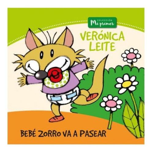 Bebé Zorro Va A Pasear. Colección Mi Primer - Verónica Leite