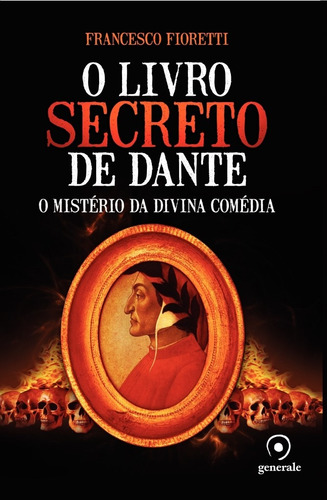 O livro secreto de Dante: O mistério da Divina Comédia, de Fioretti, Francesco. Editora Évora Eireli - EPP, capa mole em português, 2012