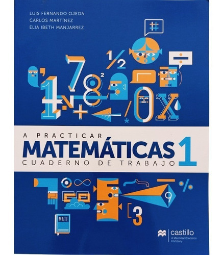 A Practicar Matemáticas 1 / Cuaderno De Trabajo Segundaria, De Luis Fernando Ojeda. Editorial Castillo En Español