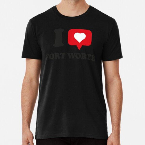 Remera Amo Fort Worth, I Heart Fort Worth, Ciudad Natal Fort