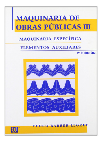 Maquinaria De Obras Públicas Iii: Maquinaria Específica Y E