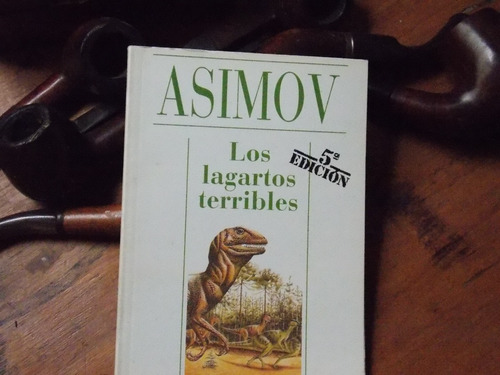Isaac Asimov - Los Lagartos Terribles/ Alianza Cien