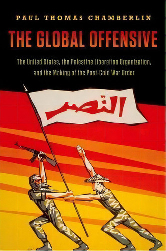 The Global Offensive : The United States, The Palestine Lib, De Paul Thomas Chamberlin. Editorial Oxford University Press Inc En Inglés