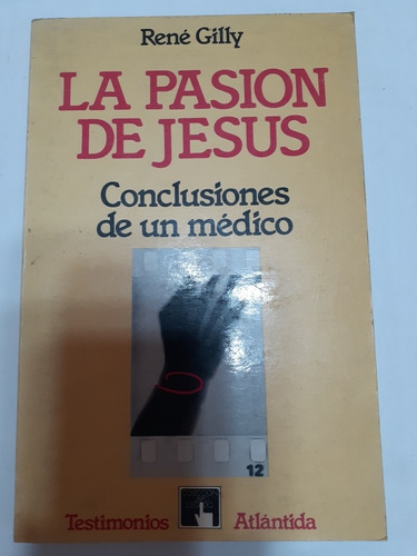 La Pasion De Jesús. Conclusiones De Un Médico. 