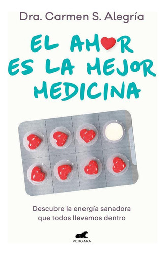 Libro: El Amor Es La Mejor Medicina. S Alegria,dra Carmen. V