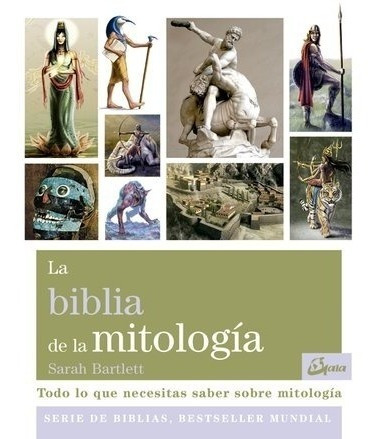 La Biblia De La Mitologia - Sarah Barlett - Gaia