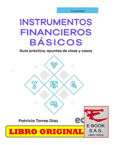 Instrumentos Financieros Básicos. Guía Práctica, Apuntes, De Patricia Torres Díaz. Editorial Ediciones De La U, Tapa Blanda, Edición Ediciones De La U En Español, 2021