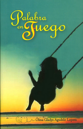 Palabra en fuego: Palabra en fuego, de Olma Gladys Agudelo. Serie 9585809109, vol. 1. Editorial Hombre Nuevo Editores, tapa blanda, edición 2013 en español, 2013