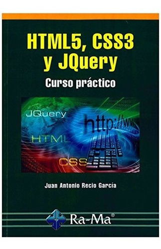 Html5, Css3 Y Jquery. Curso Práctico