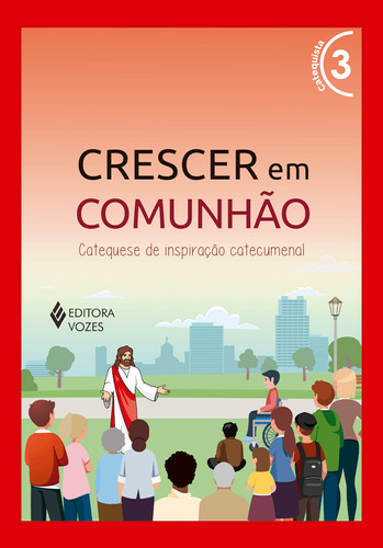 Crescer em Comunhão vol. 3 Catequista - Versão 2021: Catequese de inspiração catecumenal, de Pupo, Débora Regina. Série Crescer em comunhão Editora Vozes Ltda., capa mole em português, 2022