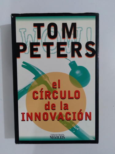Tom Peters. El Círculo De La Innovación. Pasta Dura 