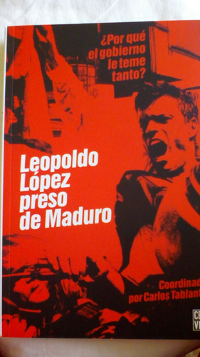 Leopoldo Lopez Preso De Maduro - Carlos Tablante