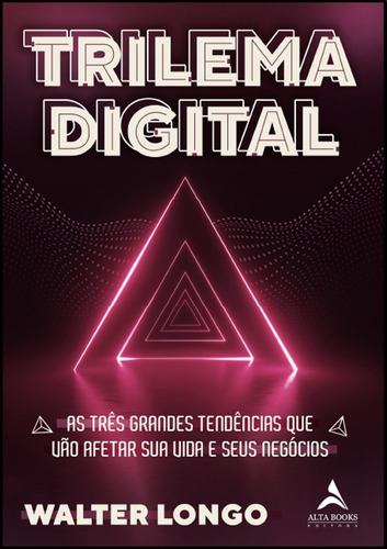 Trilema Digital: As Três Grandes Tendências Que Vão Afeta