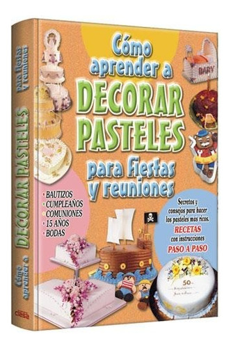 Libro Cómo Aprender A Decorar Pasteles Y Tortas - Clasa