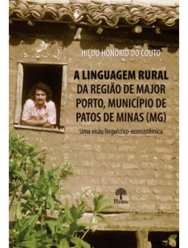 Linguagem Rural Da Região De Major Porto, Município De Pat, De Hildo Honório Do Couto. Editora Pontes, Capa Mole Em Português