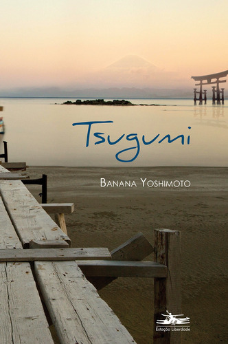 Tsugumi, de Yoshimoto, Banana. Editora Estação Liberdade, capa mole em português, 2015