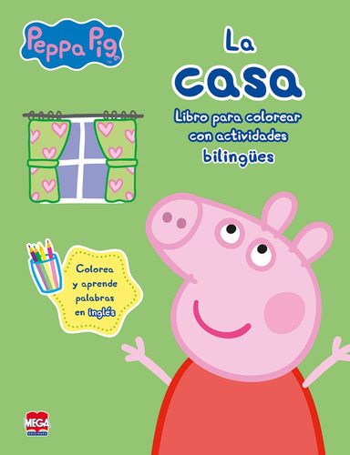 La casa Peppa Pig. Libros para colorear con actividades bilingües, de Guerra Vargas, Rosa Luisa. Editorial Mega Ediciones, tapa blanda en español, 2018