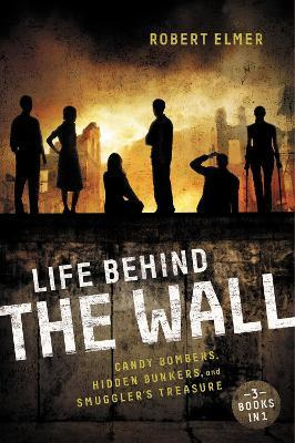 Life Behind The Wall - Robert Elmer