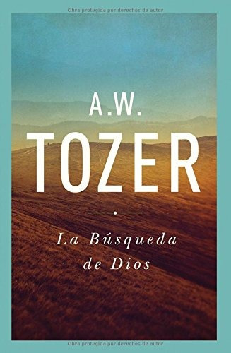 La Busqueda De Dios: Un Clasico Libro Devocional (spanish Ed