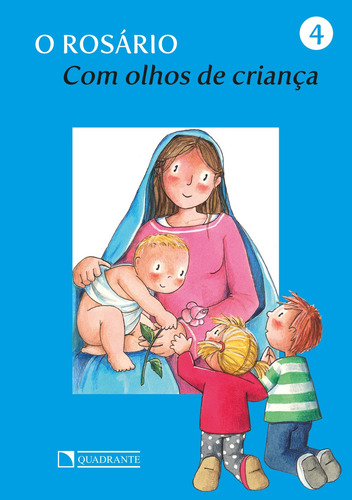 O Rosário, de Oller Tusell, María. Com olhos de criança (4), vol. 4. Editorial Quadrante Editora, capa mole em português, 2018