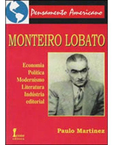 Livro: Monteiro Lobato, De Martinez, Paulo. Editora Icone, Capa Mole, Edição 1 Em Português